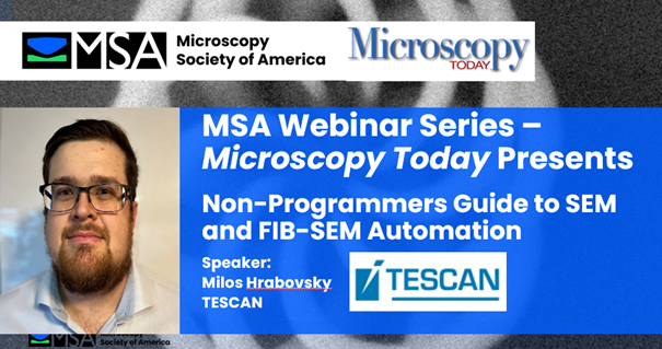 Microscopy Today Presents - Non-Programmers Guide to SEM and FIB-SEM Automation