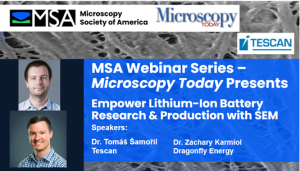 Microscopy Today Presents - Empower Lithium-Ion Battery Research & Production with SEM