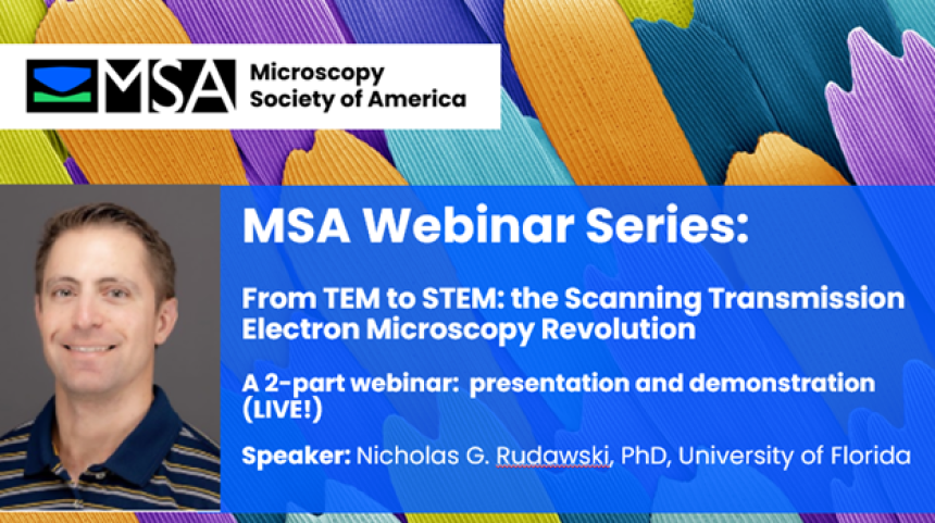 MSA Webinar - From TEM to STEM the Scanning Transmission Electron Microscopy Revolution - Day 2